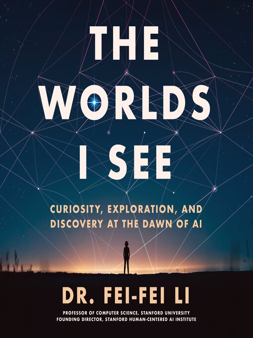 Title details for The Worlds I See by Fei-Fei Li - Available